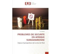 Problemes de Securite En Afrique Subsaharienne: Enjeux et perspectives de la crise de l'État