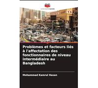 Problèmes et facteurs liés à l'affectation des fonctionnaires de niveau intermédiaire au Bangladesh