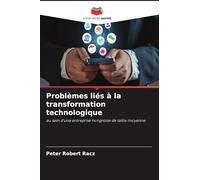 Problèmes liés à la transformation technologique: au sein d'une entreprise hongroise de taille moyenne