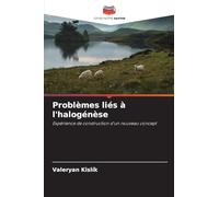 Problèmes liés à l'halogénèse: Expérience de construction d'un nouveau concept