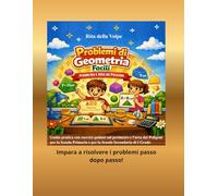 Problemi di Geometria Facili: Perimetro e Area dei Poligoni: Guida pratica con esercizi guidati su perimetro e area per la scuola primaria e Secondaria di I Grado