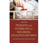 Problems and Possibilities of Neoliberal Education Reforms: Accountability, High-Stakes Testing, and Inequality