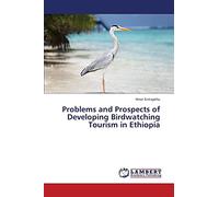 Problems and Prospects of Developing Birdwatching Tourism in Ethiopia