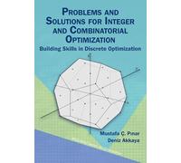 Problems and Solutions for Integer and Combinatorial Optimization: Building Skills in Discrete Optimization: 33 (MOS-SIAM Series on Optimization)