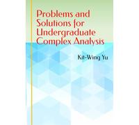 Problems and Solutions for Undergraduate Complex Analysis