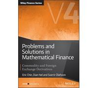Problems and Solutions in Mathematical Finance, Volume 4: Commodity and Foreign Exchange Derivatives (The Wiley Finance Series)