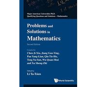 Problems And Solutions In Mathematics (2nd Edition): 0 (Major American Universities Ph.d. Qualifying Questions And Solutions - Mathematics)