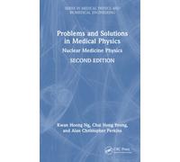 Problems and Solutions in Medical Physics : Nuclear Medicine Physics