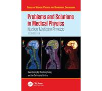 Problems and Solutions in Medical Physics: Nuclear Medicine Physics (Series in Medical Physics and Biomedical Engineering)
