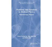 Problems and Solutions in Medical Physics: Radiotherapy Physics (Series in Medical Physics and Biomedical Engineering)