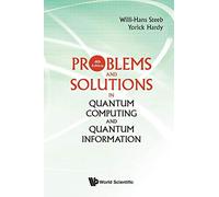 Problems And Solutions In Quantum Computing And Quantum Information (4Th Edition)
