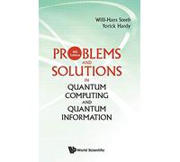 Problems And Solutions In Quantum Computing And Quantum Information (4th Edition) (Quantum Mechanics and Quantum)