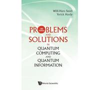 Problems And Solutions In Quantum Computing And Quantum Information (4th Edition) (Quantum Mechanics and Quantum)