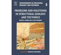 Problems and Solutions in Structural Geology and Tectonics: Volume 5 (Developments in Structural Geology and Tectonics, Volume 5)