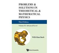 Problems And Solutions In Theoretical And Mathematical Physics - Volume II: Advanced Level (Third Edition): Advanced Level, Volume II: 2