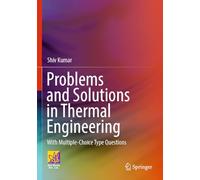 Problems and Solutions in Thermal Engineering: With Multiple-Choice Type Questions
