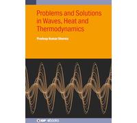 Problems and Solutions in Waves, Heat and Thermodynamics (IOP ebooks)