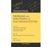 Problems And Solutions On Electromagnetism: 0 (Major American Universities Ph.d. Qualifying Questions And Solutions - Physics)