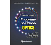 Problems And Solutions On Optics (Second Edition): 0 (Major American Universities Ph.d. Qualifying Questions And Solutions - Physics)