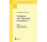 Problems and Theorems in Analysis I – Series, Integral Calculus, Theory of Functions