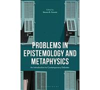 Problems in Metaphysics and Epistemology: An Introduction to Contemporary Debates
