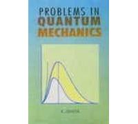 Problems In Quantum Mechanics