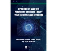 Problems in Quantum Mechanics and Field Theory with Mathematical Modelling