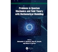 Problems in Quantum Mechanics and Field Theory with Mathematical Modelling