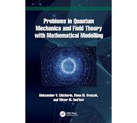Problems in Quantum Mechanics and Field Theory with Mathematical Modelling