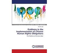Problems in the Implementation of Chinese Human Rights Obligations: The Problems of Chinese Labor