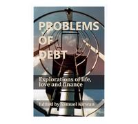 Problems of Debt: Explorations of Life, Love and Finance