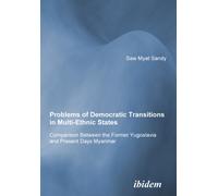 Problems of Democratic Transitions in Multi-Ethnic States : Comparison Between the Former Yugoslavia and Present Days Myanmar