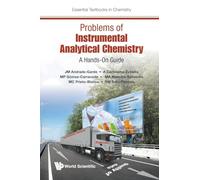 Problems Of Instrumental Analytical Chemistry: A Hands-On Guide: 0 (Essential Textbooks in Chemistry)