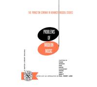Problems of Modern Music : The Princeton Seminar in Advanced Musical Studies