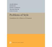 Problems of Style: Foundations for a History of Ornament: 5232 (Princeton Legacy Library)