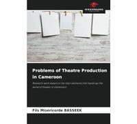 Problems of Theatre Production in Cameroon: Research work based on the main elements that handicap the world of theater in Cameroon