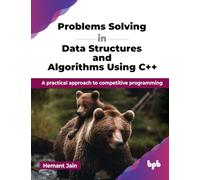 Problems Solving in Data Structures and Algorithms Using C++ : A practical approach to competitive programming