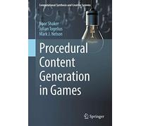 Procedural Content Generation in Games (Computational Synthesis and Creative Systems)