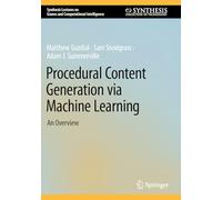 Procedural Content Generation via Machine Learning: An Overview (Synthesis Lectures on Games and Computational Intelligence)