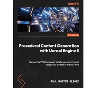 Procedural Content Generation with Unreal Engine 5: Harness the PCG framework to take your environment design and art skills to the next level