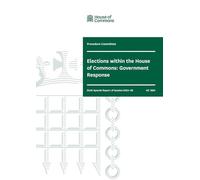 Procedure Committee 6th Special Report. Elections within the House of Commons: Government Response (House of Commons Paper) HC 1829