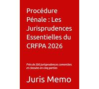 Procédure Pénale : Les Jurisprudences Essentielles du CRFPA 2026: Près de 200 jurisprudences comentées et classées en cinq parties