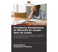 Procédures disciplinaires et efficacité du conseil dans les écoles: Procédures disciplinaires et efficacité de l'orientation et du conseil dans les ... du district de Bungoma Nord, au Kenya