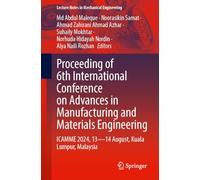 Proceeding of 6th International Conference on Advances in Manufacturing and Materials Engineering: ICAMME 2024, 13-14 August, Kuala Lumpur, Malaysia (Lecture Notes in Mechanical Engineering)