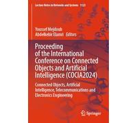 Proceeding of the International Conference on Connected Objects and Artificial Intelligence (COCIA2024): Connected Objects, Artificial Intelligence, ... (Lecture Notes in Networks and Systems, 1123)