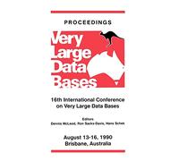 Proceedings 1990 VLDB Conference: 16th International Conference on Very Large Data Bases (PROCEEDINGS OF THE INTERNATIONAL CONFERENCE ON VERY LARGE DATABASES (VLDB))