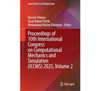 Proceedings of 10th International Congress on Computational Mechanics and Simulation (ICCMS) 2025, Volume 2 (Lecture Notes in Civil Engineering, 932)