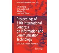 Proceedings of 11th International Congress on Information and Communication Technology: ICICT 2026, London, Volume 10 (Lecture Notes in Networks and Systems, 2118)