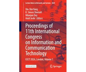 Proceedings of 11th International Congress on Information and Communication Technology: ICICT 2026, London, Volume 1 (Lecture Notes in Networks and Systems, 2029)