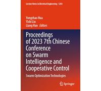 Proceedings of 2023 7th Chinese Conference on Swarm Intelligence and Cooperative Control: Swarm Optimization Technologies (Lecture Notes in Electrical Engineering, 1203)